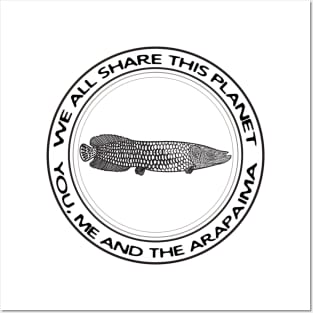 Arapaima - We All Share This Planet - on light colors Posters and Art